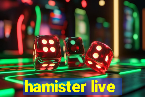 hamister live